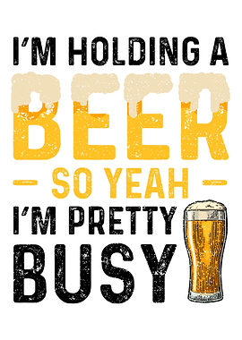 Im Holding A Beer So Yeah