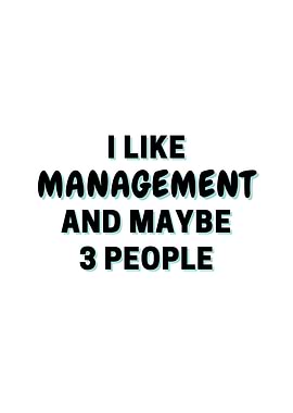 I Like Management And