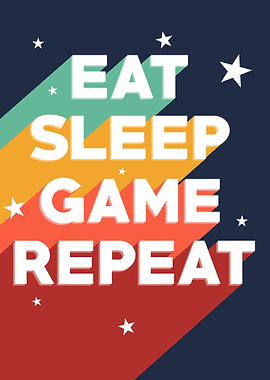 Eat Sleep Game Repeat