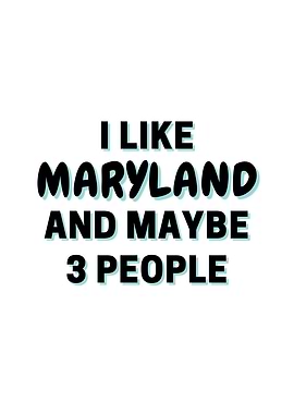 I Like Maryland And Maybe