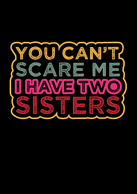 You Cant Scare Me I Have