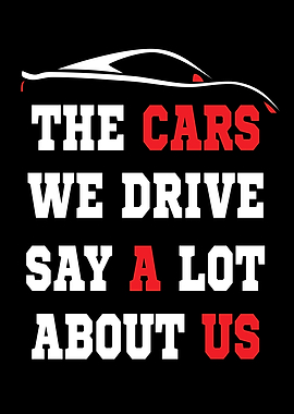 The Cars We Drive Say A