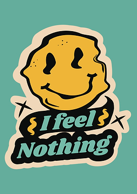 I FEEL NOTHING