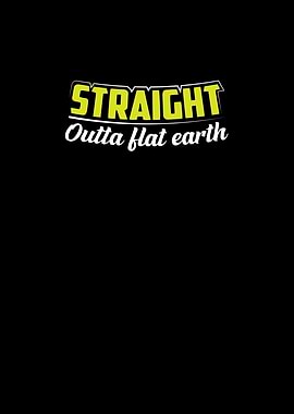 Straight outta flath earth