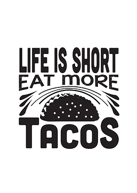 Life A Short Tacos