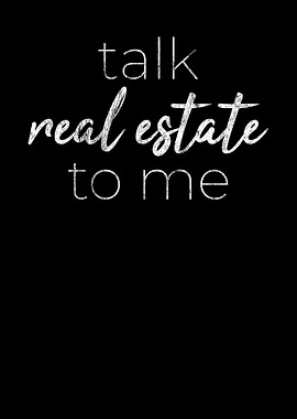 Talk Real Estate To Me