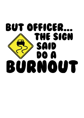 But Officer The Sign Said