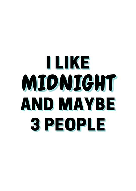 I Like Midnight And Maybe