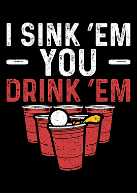 I Sink Em You Drink Em