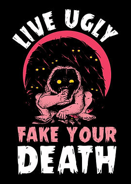 Live ugly fake your death