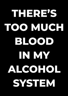 Blood in my Alcohol System
