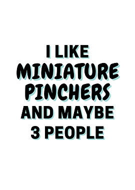 I Like Miniature Pinchers