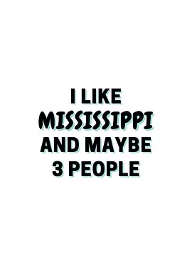 I Like Mississippi And