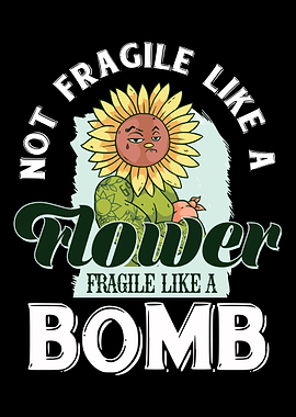 Not fragile like a flower