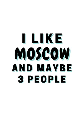 I Like Moscow And Maybe 3