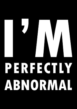 I am Perfectly Abnormal