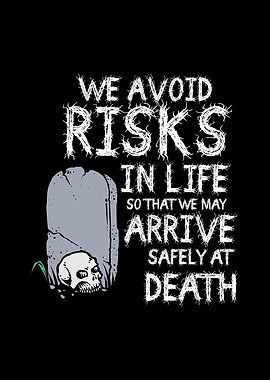 We Avoid Risks In Life