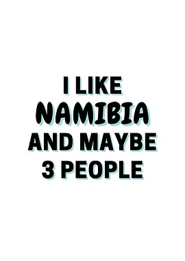 I Like Namibia And Maybe 3