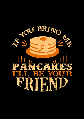 Bring Pancakes
