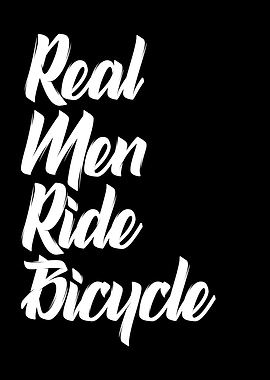 real men ride bycicle