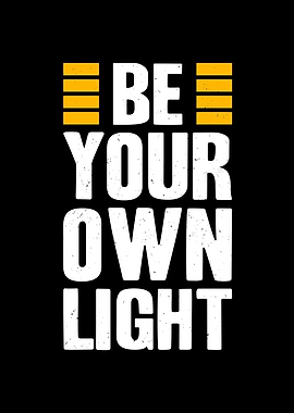 Be Your Own Light