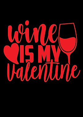 Wine Is My Valentine