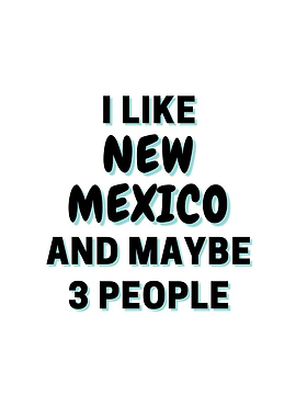 I Like New Mexico And