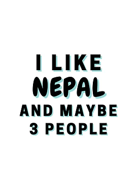I Like Nepal And Maybe 3