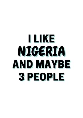 I Like Nigeria And Maybe 3