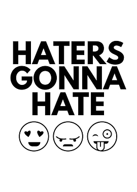 Haters Gonna Hate
