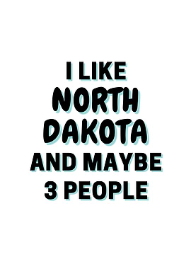 I Like North Dakota And