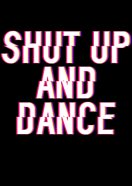 Shut Up And Dance Full Of