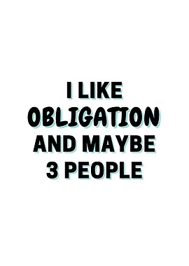 I Like Obligation And