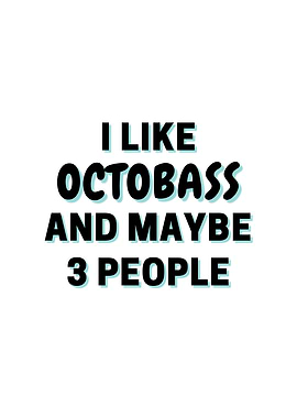I Like Octobass And Maybe