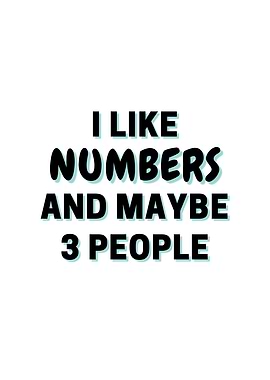 I Like Numbers And Maybe 3