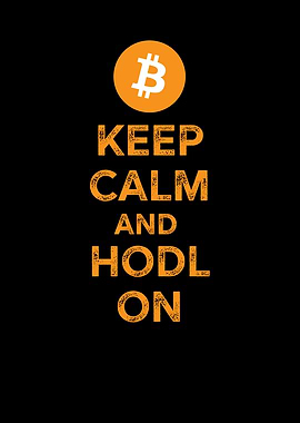 Keep Calm And Hodl On
