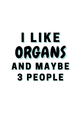 I Like Organs And Maybe 3