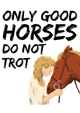 Only Good Horses Do Not