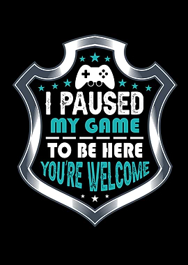 I Paused My Game To Be
