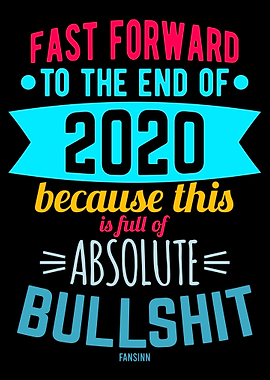 2020 bullshit shit year