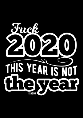 Fuck 2020 This Year Is Not