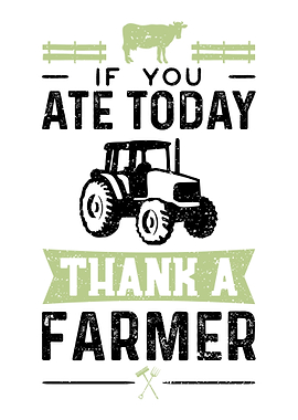 If You Ate Today Thank A F