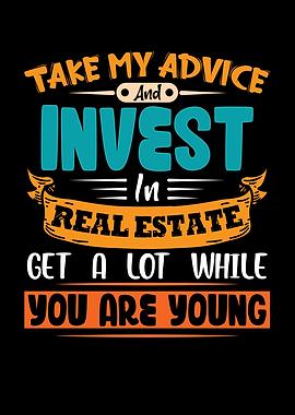 Take my advice and invest