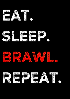 Eat Sleep Brawl Repeat