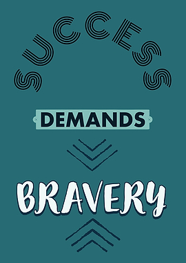Success Demands Bravery