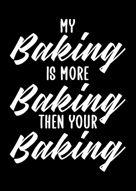 my baking is more