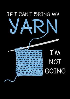 If I Cant Bring My Yarn