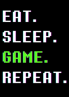 Eat Sleep Game Repeat
