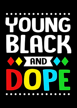 Young Black And Dope