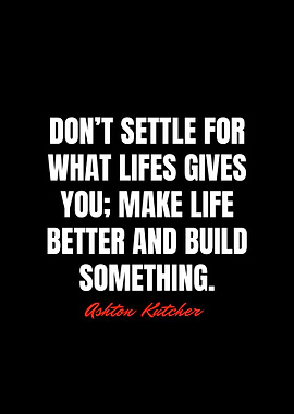 Ashton Kutcher Quotes